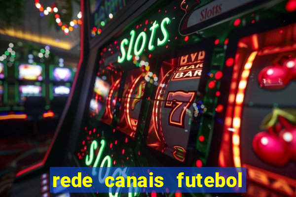 rede canais futebol ao vivo